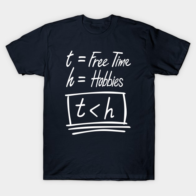 Time less than hobbies T-Shirt by SprueLife